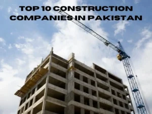 Top 10 Construction Companies in Pakistan